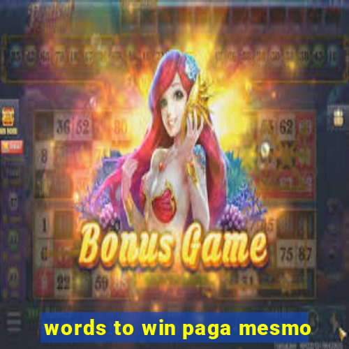 words to win paga mesmo